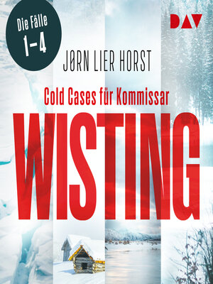 cover image of Wisting und der Tag der Vermissten / Der fensterlose Raum / Der Atem der Angst / Der See des Vergessens--Wistings Cold Cases--Cold Cases für Kommissar Wisting. Die Fälle 1-4 (Ungekürzt)